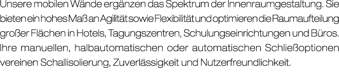 Unsere mobilen W nde erg nzen das Spektrum der Innenraumgestaltung. Sie bieten ein hohes Ma an Agilit t sowie Flexib...