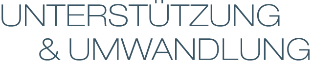 UNTERST TZUNG   & UMWANDLUNG