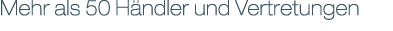 Mehr als 50 H ndler und Vertretungen