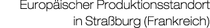 Europ ischer Produktionsstandort in Stra burg (Frankreich)