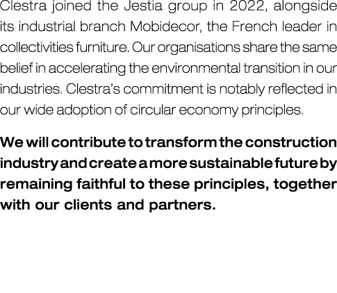 Clestra joined the Jestia group in 2022, alongside its industrial branch Mobidecor, the French leader in collectiviti...